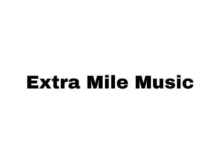 Extra Mile Music Extra Mile Music