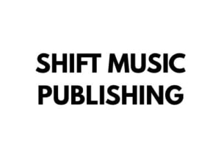 Shift Music Publishing SHIFT MUSIC PUBLISHING