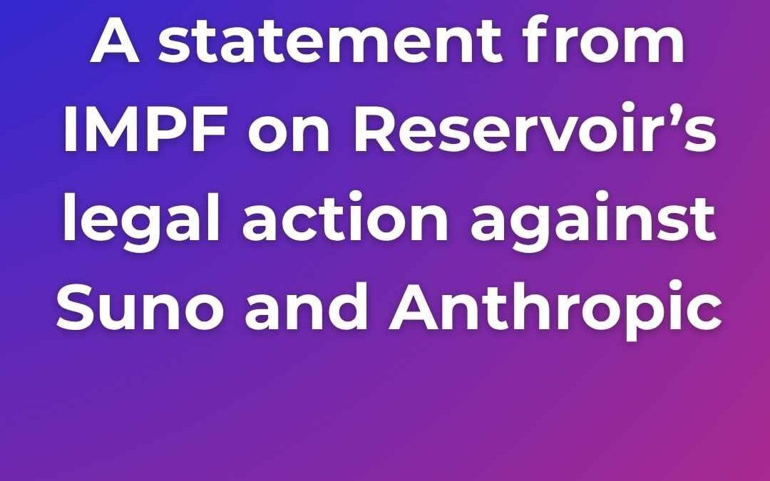 A statement from IMPF on Reservoir’s legal action against Suno and Anthropic